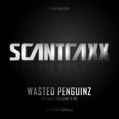 Scantraxx 074 (Wasted Penguinz - WithinFreedom Is ME) 專輯 Wasted Penguinz