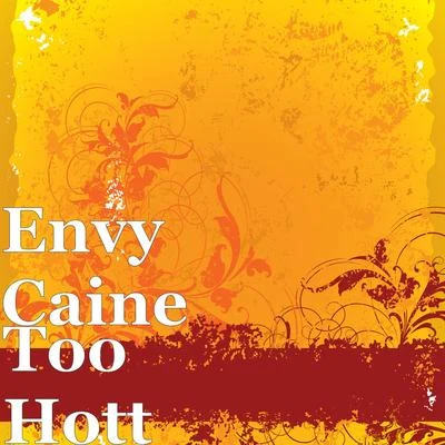 Too Hott 专辑 Envy Caine