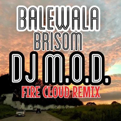 Balewala (Fire Cloud Remix) [feat. Brisom] 專輯 DJ M.O.D.