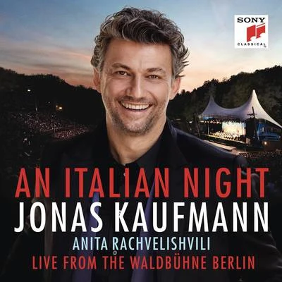 An Italian Night - Live from the Waldbühne Berlin 專輯 Jonas Kaufmann/Adam Fischer/Wiener Philharmoniker