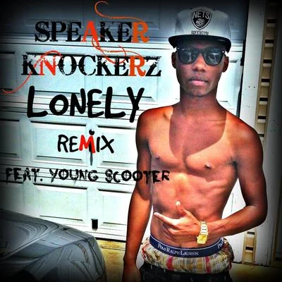 Lonely (Remix) [feat. Young Scooter] 專輯 Speaker Knockerz/Dibyo