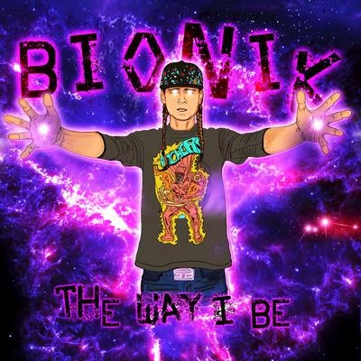 Bionik The Way I Be