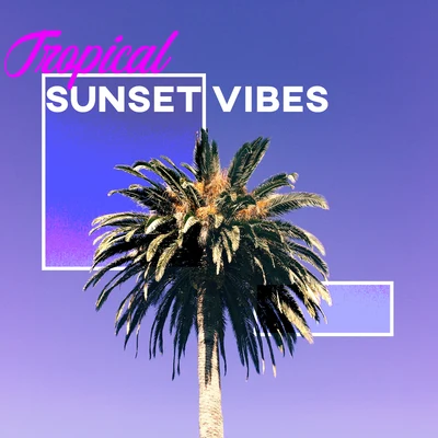 Tropical Sunset Vibes - Chillout Lounge Music Compilation for Partying All Year Round 專輯 Ibiza Lounge/Chillout Music Masters/Electro Lounge All Stars