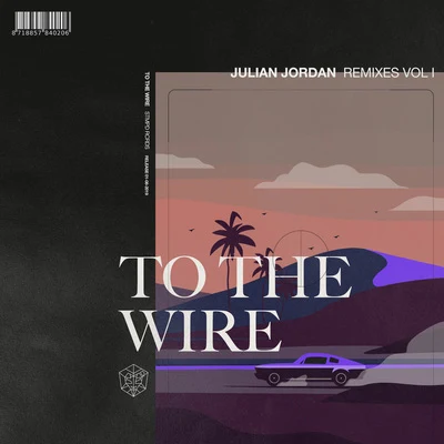 To The Wire (Remixes Vol. 1) 专辑 Julian Jordan