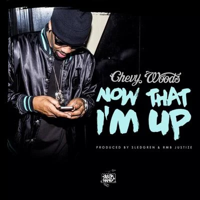 Chevy WoodsKevin Gates Now That Im Up - Single