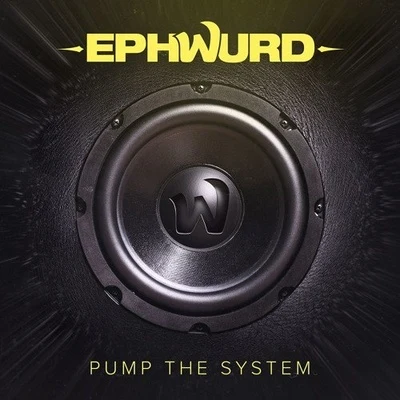 Pump The System 專輯 Ephwurd