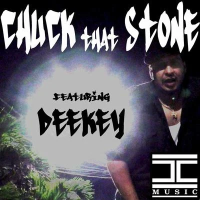 Chuck That Stone (feat. Deekey) 專輯 Deekey/Mals