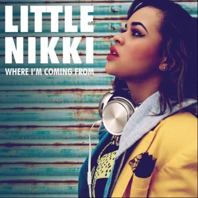 Where I&#x27;m Coming From 专辑 Little Nikki