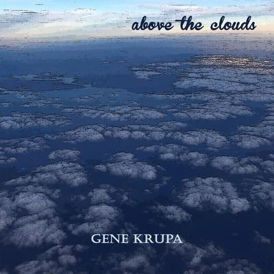 Gene Krupa Above the Clouds