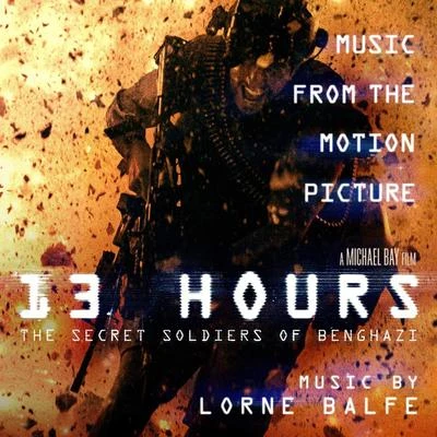 13 Hours: The Secret Soldiers of Benghazi (Music from the Motion Picture) 專輯 Lorne Balfe