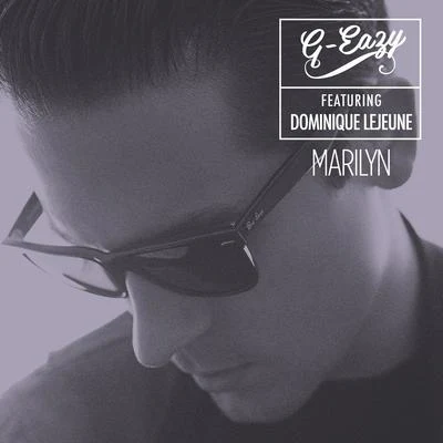 Marilyn (feat. Dominique Lejeune) 專輯 G-Eazy