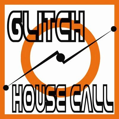 Glitch House Call