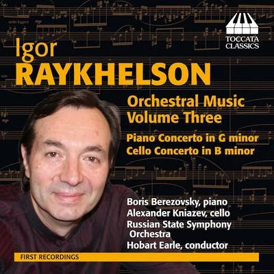 Boris Berezovsky RAYKHELSON, I.: Orchestral Music, Vol. 3 (Berezovsky, Kniazev)