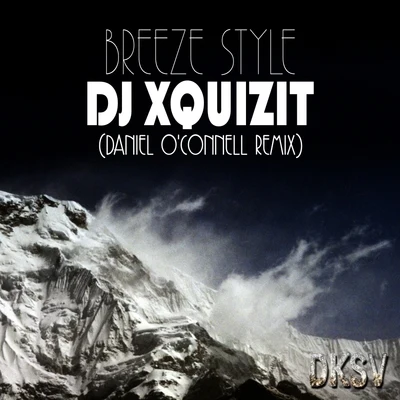 Breeze Style (Daniel OConnell Remix) 專輯 DJ Xquizit