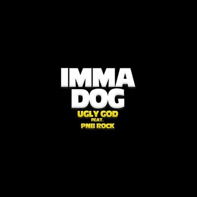 Imma Dog (feat. PnB Rock) 专辑 Rizzoo Rizzoo/Ugly God