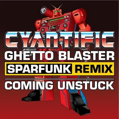 Ghetto Blaster (Sparfunk remix)Coming Unstuck 專輯 Cyantific