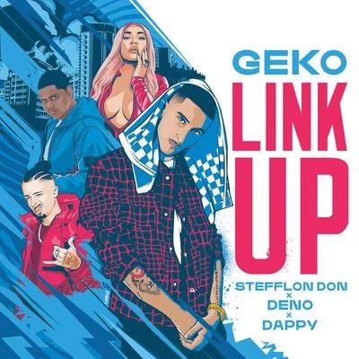 Link Up (Geko x Stefflon Don x Deno x Dappy) 專輯 AJ/Geko/Koomz/Ard Adz