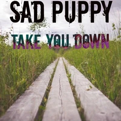 Sad Puppy Take You Down