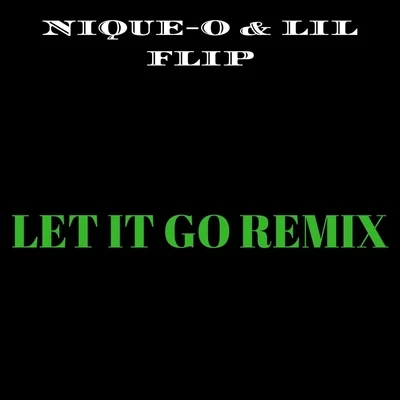 Let It Go (Remix) [feat. Lil Flip] 專輯 Nique-O