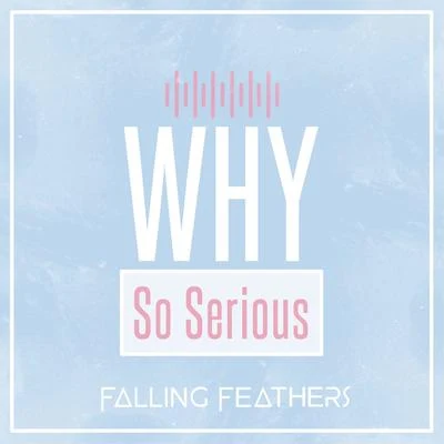 Why So Serious 專輯 Falling Feathers