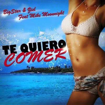 BigStar & Ziel Feat Mike Moonnight - Te Quiero Comer 專輯 Mike Moonnight