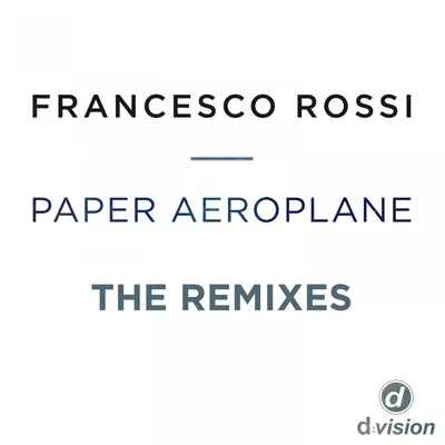 Francesco RossiDirty Vegas Paper Aeroplane (The Remixes)