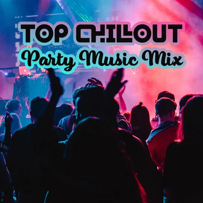 Top Chillout Party Music Mix: Selection for Chill Out Dance Vibes, After Party Soft Melodies 专辑 Ibiza 2016/Relaxation – Ambient/Wonderful Chillout Music Ensemble