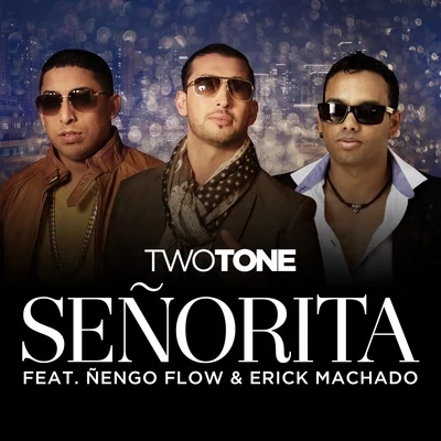 Senorita (feat. Nengo Flow & Erick Machado) - Single 專輯 Alex Guerrero/Two Tone