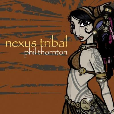 Nexus Tribal 專輯 Phil Thornton