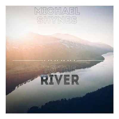 Michael ShynesCagemanWholm To the River