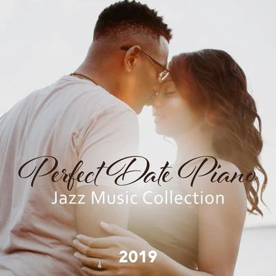 Perfect Date Piano Jazz Music Collection 2019 專輯 Classical New Age Piano Music