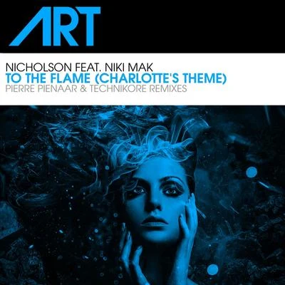 To The Flame (Charlottes Theme) (feat. Niki Mak) (The Remixes) 專輯 Nicholson