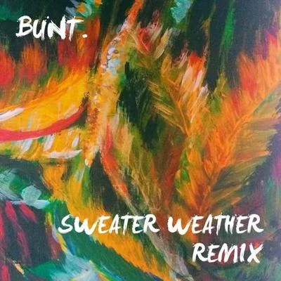 Sweater Weather (BUNT. Remix) 专辑 Bunt./Emma Carn