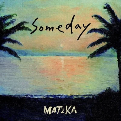 Someday 专辑 林俊逸 (Sean Lin)/Matzka玛斯卡