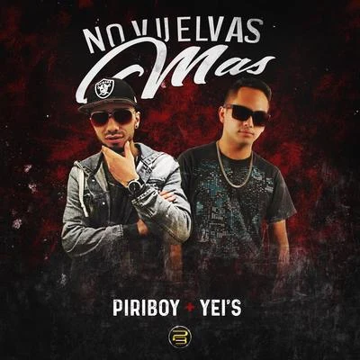 No Vuelvas Mas (feat. Yeis) 專輯 Piriboy/Clase The Fresh Melody/Master P