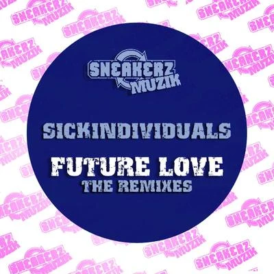 Future Love (The Remixes) 专辑 Sick Individuals