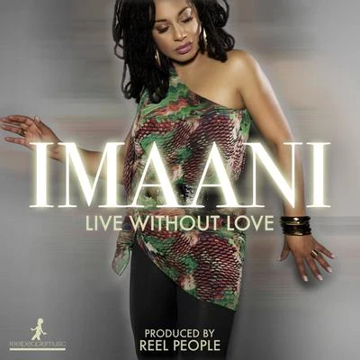 Live Without Love (Reel People Remixes) 專輯 Imaani