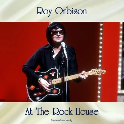 Roy Orbison At The Rock House (Remastered 2018)