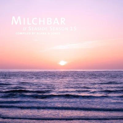 Milchbar - Seaside Season 15 專輯 Blank & Jones