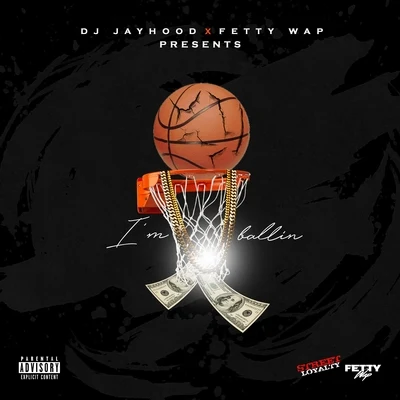 I&#x27;m Ballin (feat. Fetty Wap) 专辑 Tsu Surf/DJ Jayhood/Wild Milly