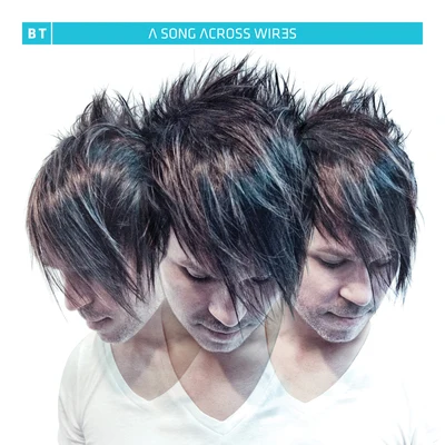 BT A Song Across Wires (Mixed by BT)