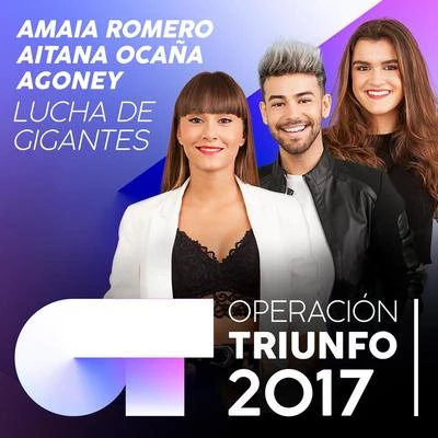 AgoneyAitana Lucha De Gigantes (Operación Triunfo 2017)