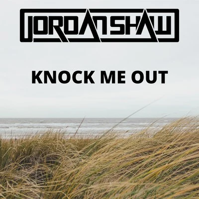 Knock Me Out 專輯 Jordan Shaw