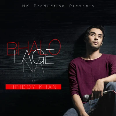 Bhalo Lage Na 专辑 Hridoy Khan