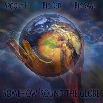 Big Red Somehow &#x27;round the Globe (feat. Big Red & Big Sage)