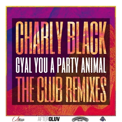 Gyal You A Party Animal (The Club Remixes) 专辑 Charly Black/808 Delavega