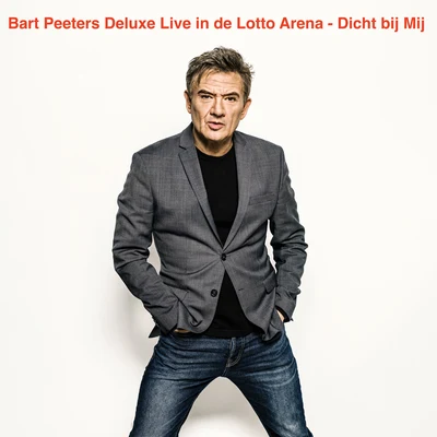 Bart Peeters Dicht Bij Mij (Live in de Lotto Arena)