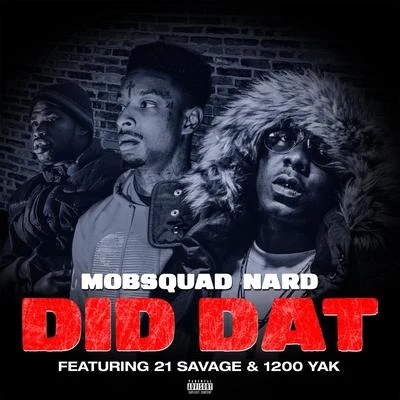 Did Dat (feat. 21 Savage & 1200 Yak) 專輯 Spitta/MobSquad Nard