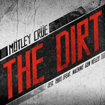 Machine Gun Kelly The Dirt (Est. 1981) [feat. Machine Gun Kelly]