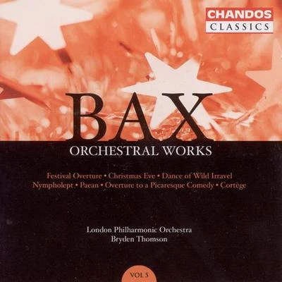 Bryden ThomsonBBC Northern Symphony OrchestraPeter Racine Fricker BAX: Orchestral Works, Vol. 5: Festival OvertureChristmas EveNympholept